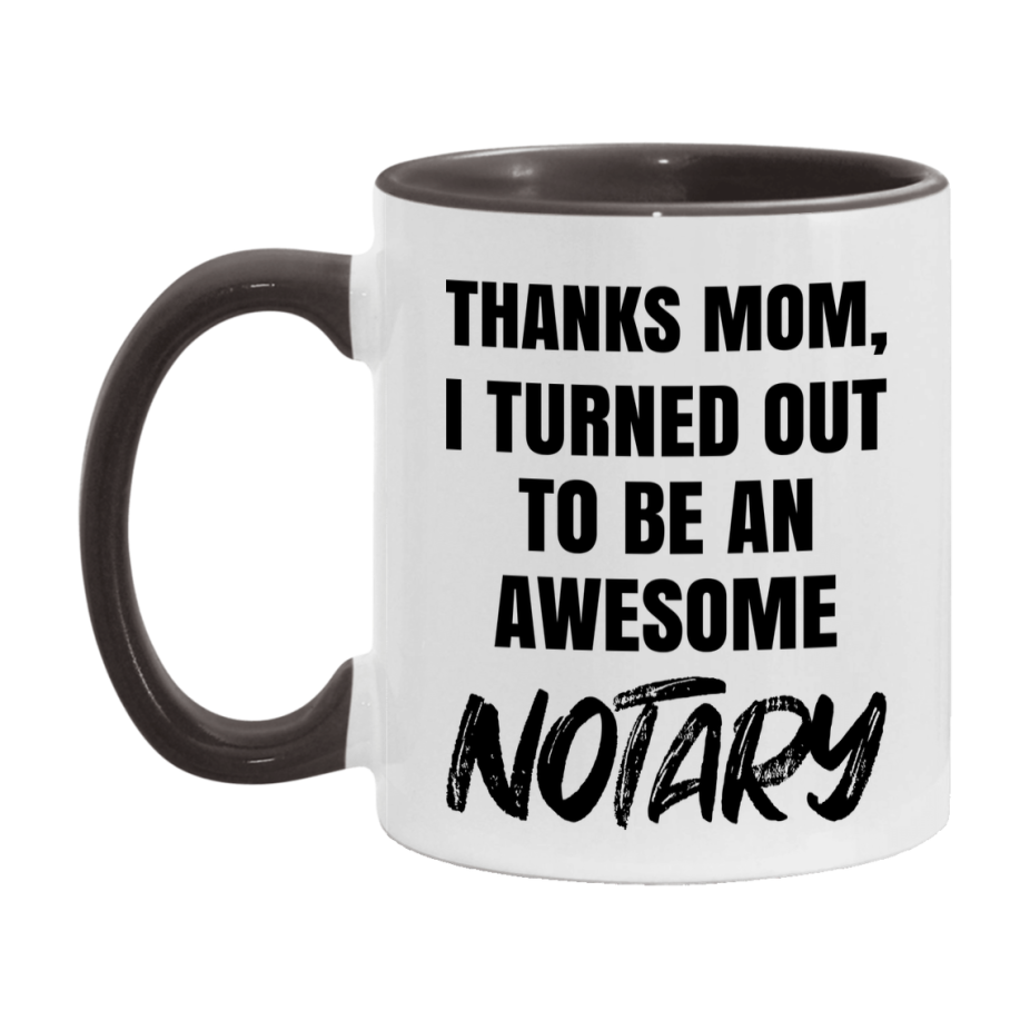 Notary Gift For Mom, Funny Mom Gift, 11Oz Or 15Oz White Ceramic Coffee Cup For Notary Mom
