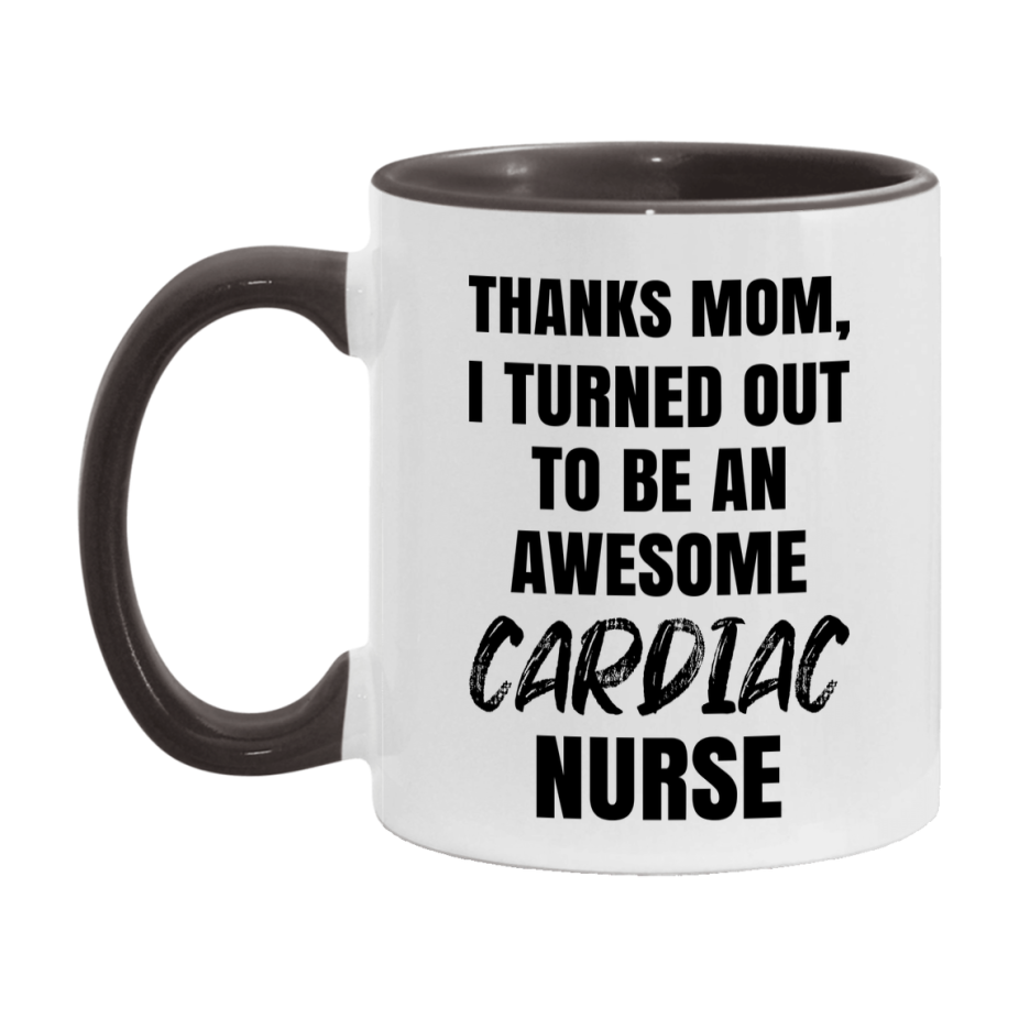 Cardiac Nurse Mom Gift, Thanks Mom I Turned Out To Be An Awesome Nurse, 11Oz Or 15Oz White Ceramic Coffee Cup