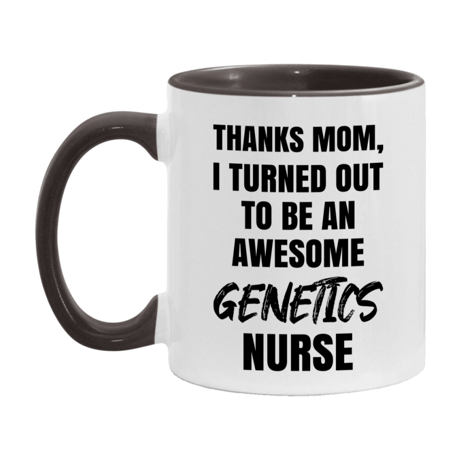 Genetics Nurse Mom Gift, Thanks Mom I Turned Out To Be An Awesome Nurse, 11Oz Or 15Oz White Ceramic Coffee Cup