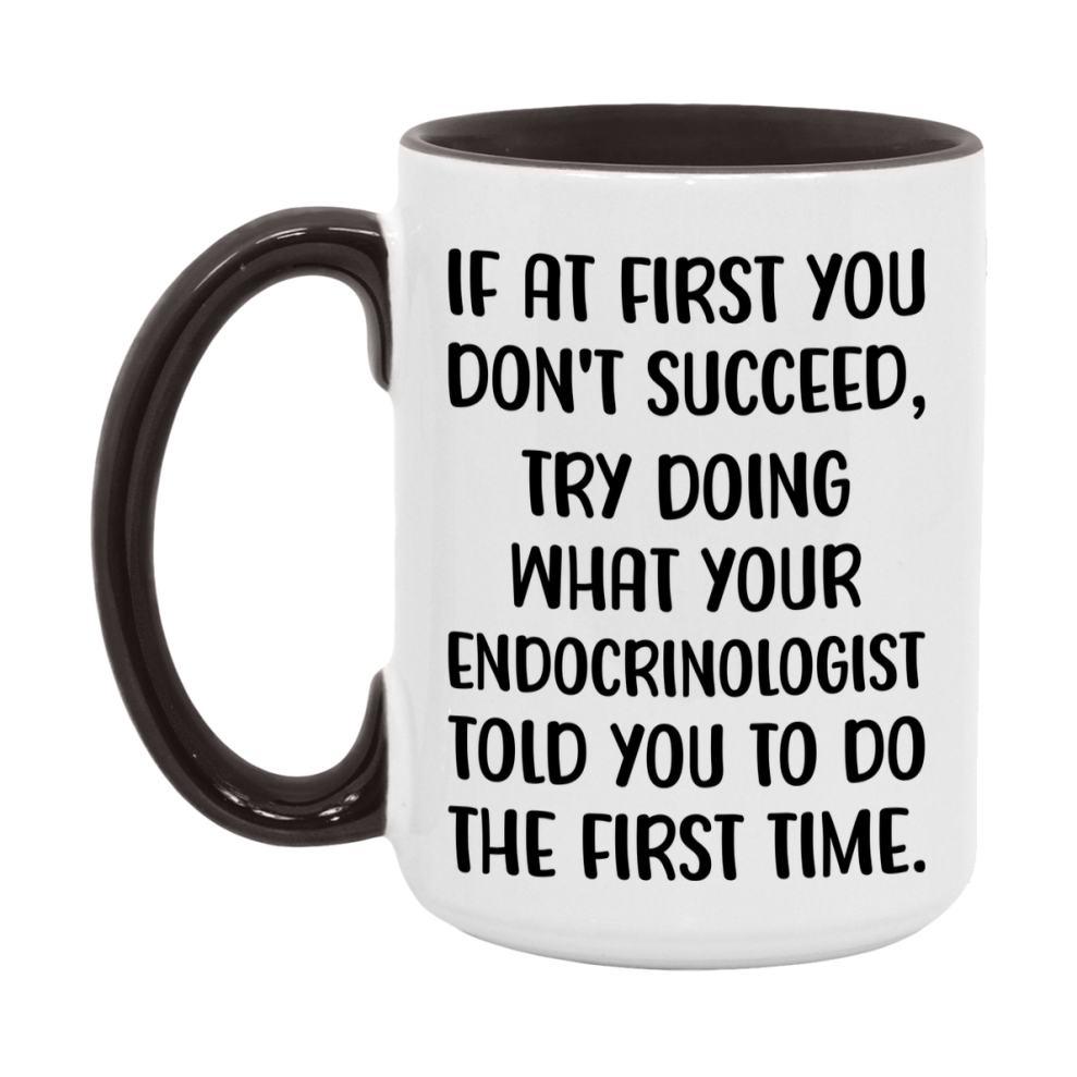 Funny Endocrinologist Mug, If At First You Don't Succeed, 11Oz Or 15Oz Ceramic Coffee Cup