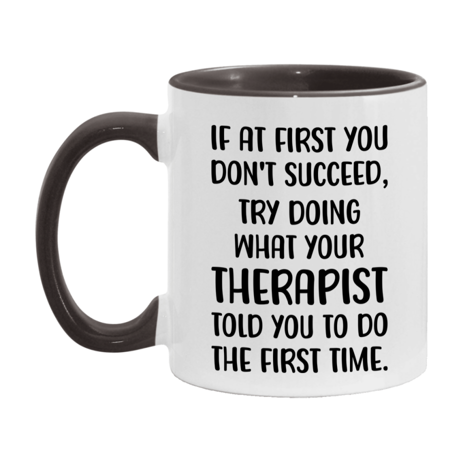 Funny Therapist Mug, If At First You Don't Succeed, 11Oz Or 15Oz Ceramic Coffee Cup