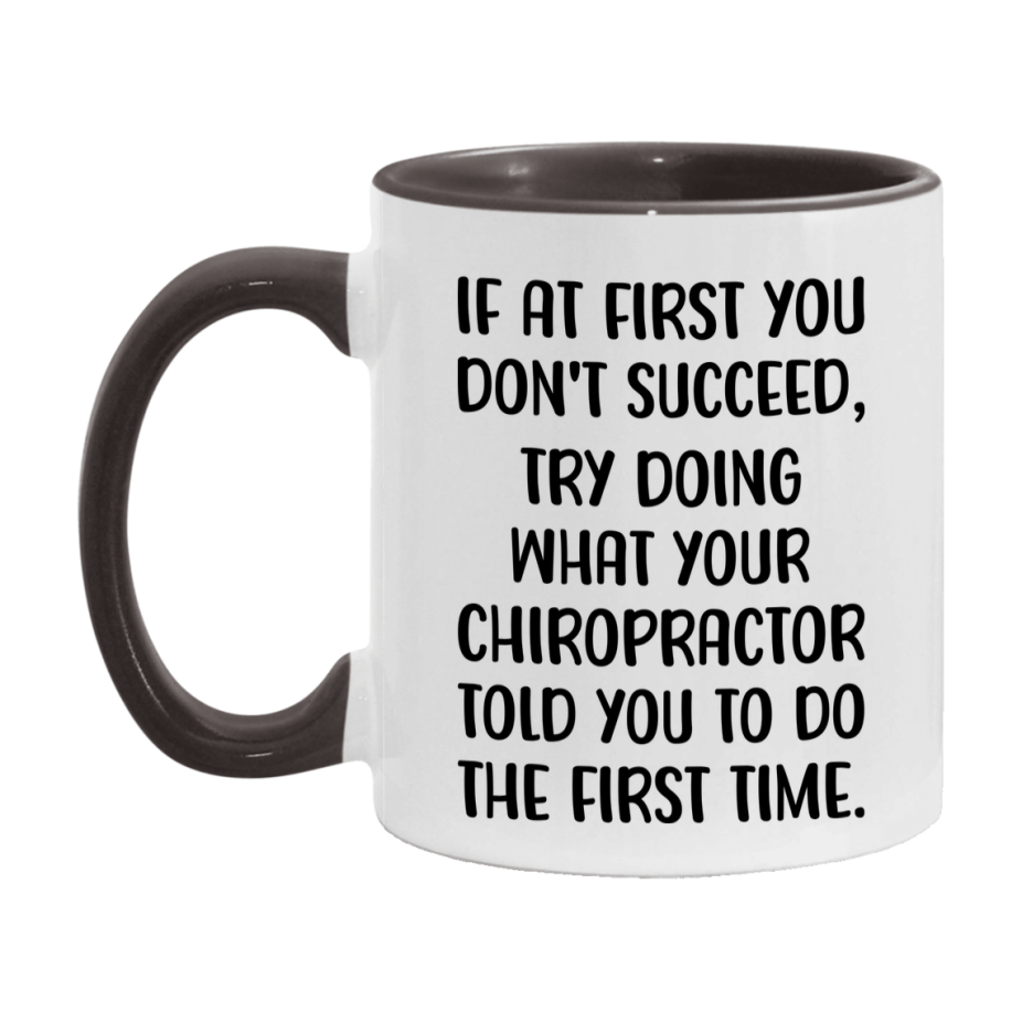 Funny Chiropractor Mug, If At First You Don't Succeed, 11Oz Or 15Oz Ceramic Coffee Cup