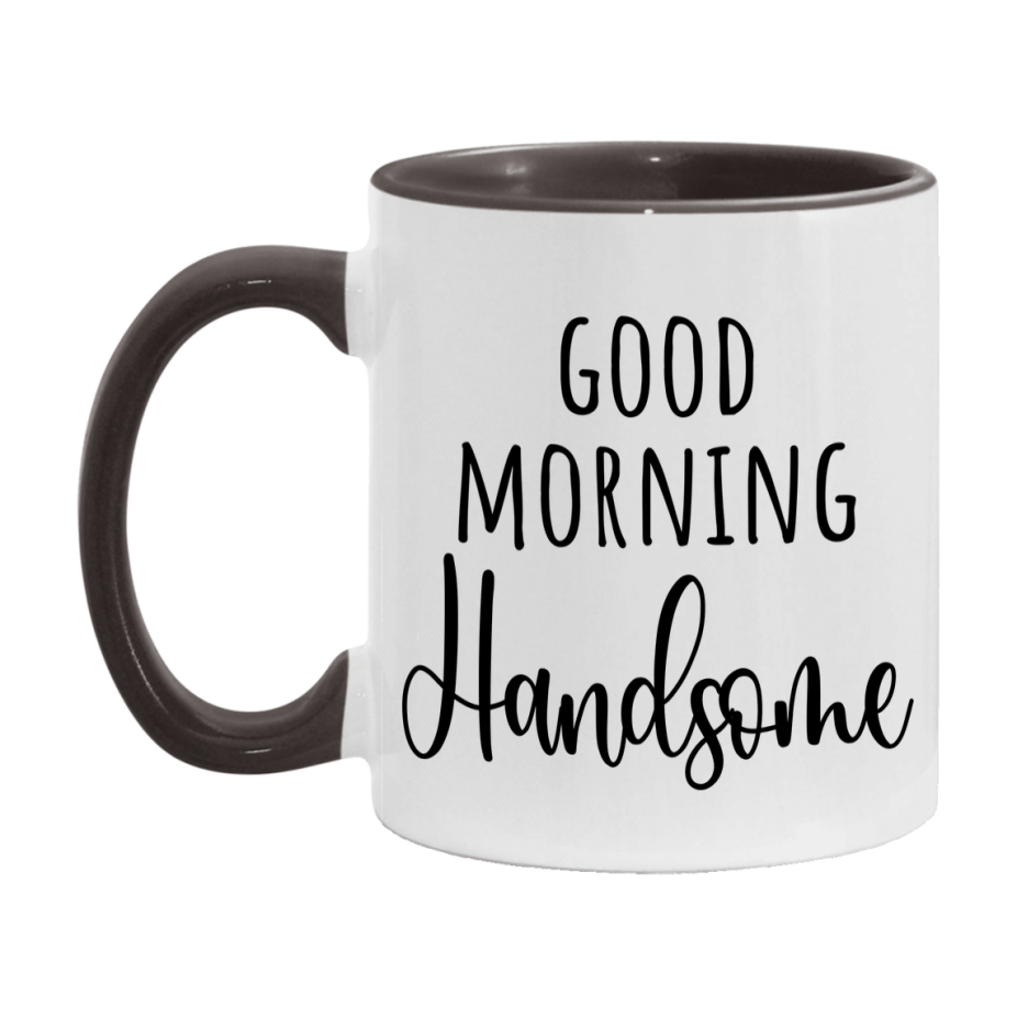 Good Morning Handsome Mug, Valentine's Day Mug For Handsome Lover, 11Oz Or 15Oz Ceramic Coffee Cup