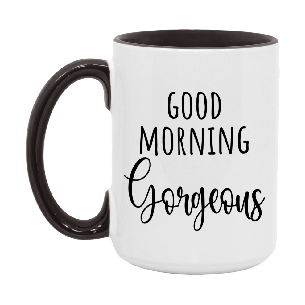 Good Morning Gorgeous Mug, Valentine's Day Mug For Gorgeous Lover, 11Oz Or 15Oz Ceramic Coffee Cup