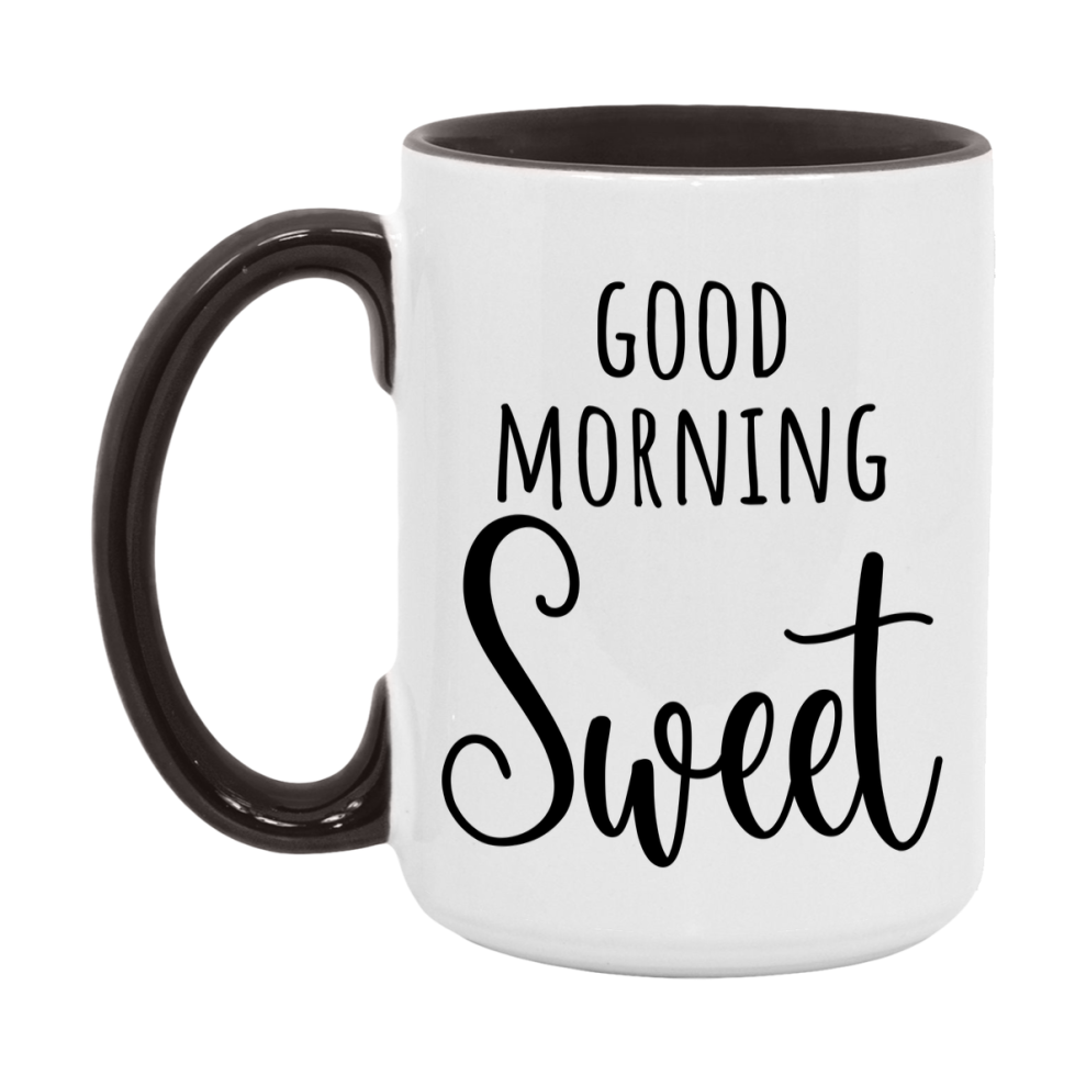 Good Morning Sweet Mug, Valentine's Day Mug For Sweet Lover, 11Oz Or 15Oz Ceramic Coffee Cup
