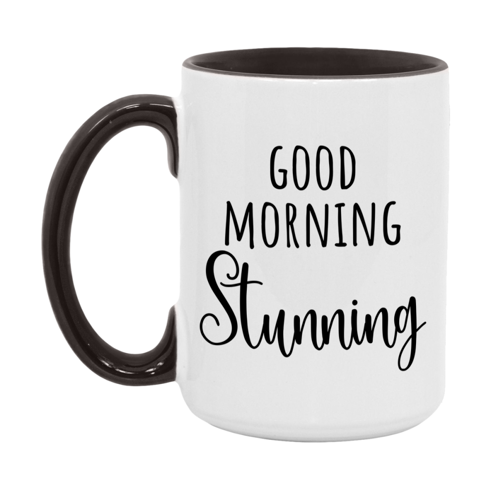 Good Morning Stunning Mug, Valentine's Day Mug For Stunning Lover, 11Oz Or 15Oz Ceramic Coffee Cup