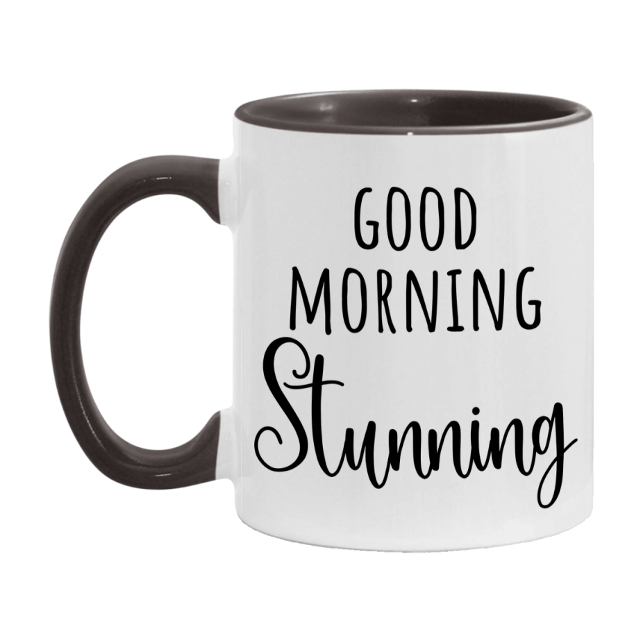 Good Morning Stunning Mug, Valentine's Day Mug For Stunning Lover, 11Oz Or 15Oz Ceramic Coffee Cup