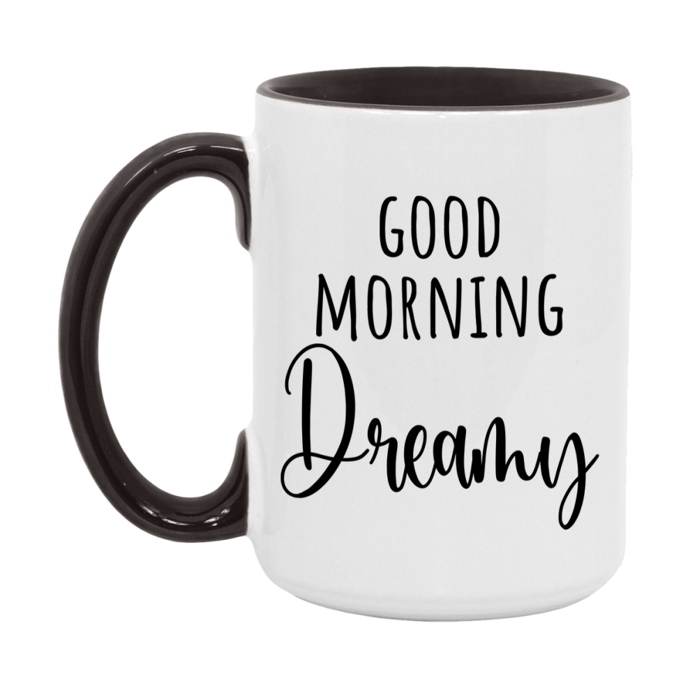 Good Morning Dreamy Mug, Valentine's Day Mug For Dreamy Lover, 11Oz Or 15Oz Ceramic Coffee Cup