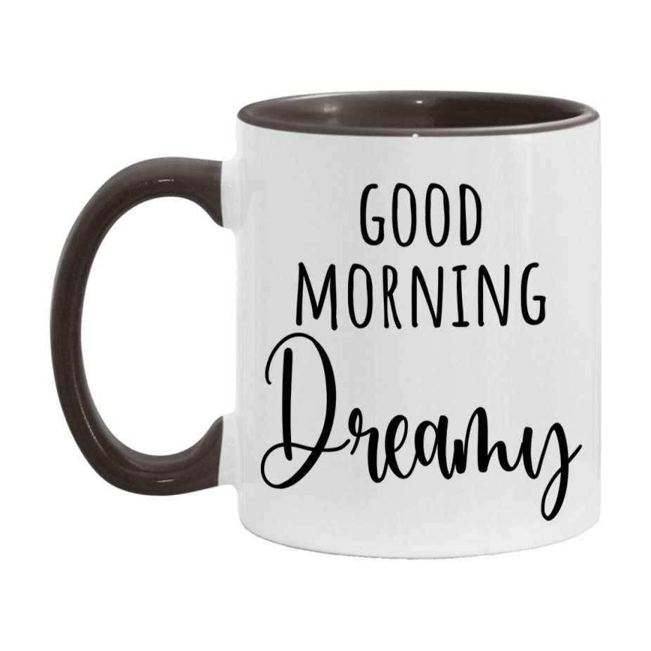 Good Morning Dreamy Mug, Valentine's Day Mug For Dreamy Lover, 11Oz Or 15Oz Ceramic Coffee Cup