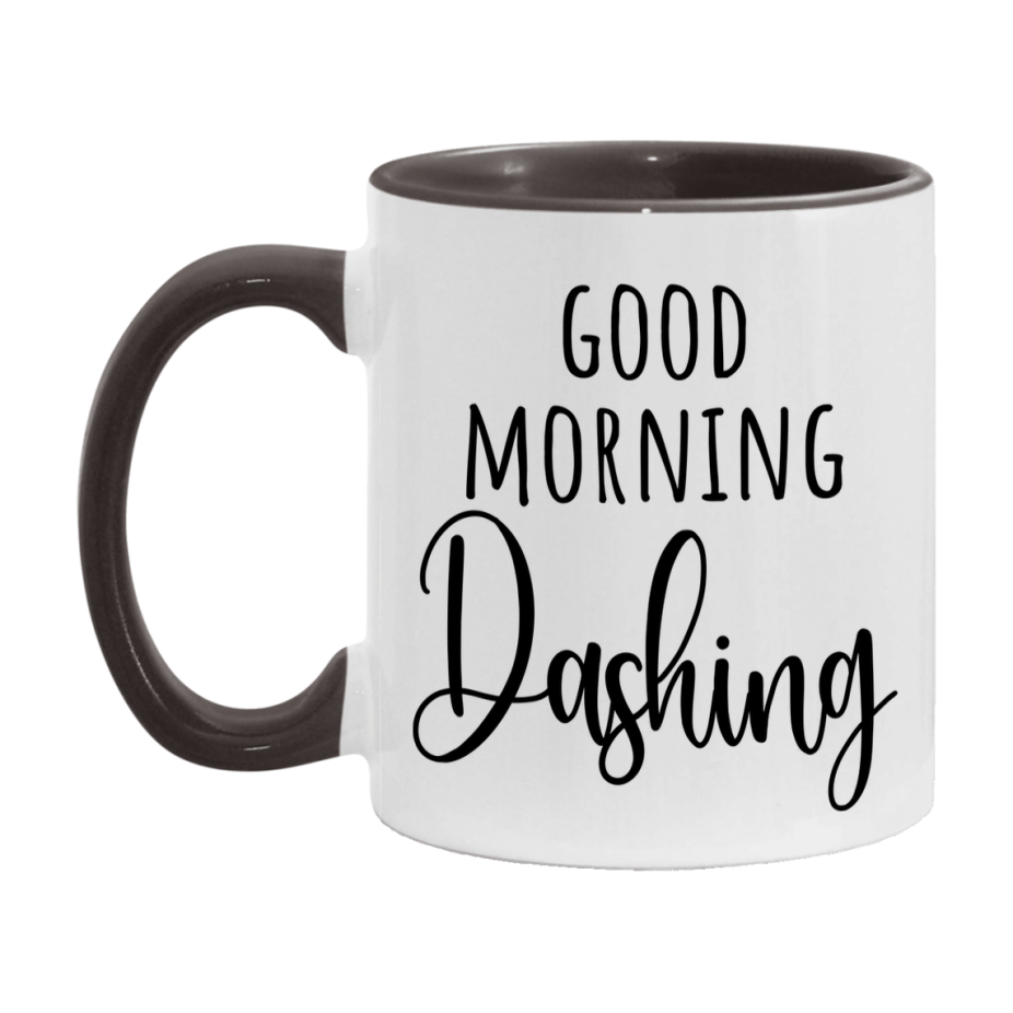Good Morning Dashing Mug, Valentine's Day Mug For Dashing Lover, 11Oz Or 15Oz Ceramic Coffee Cup