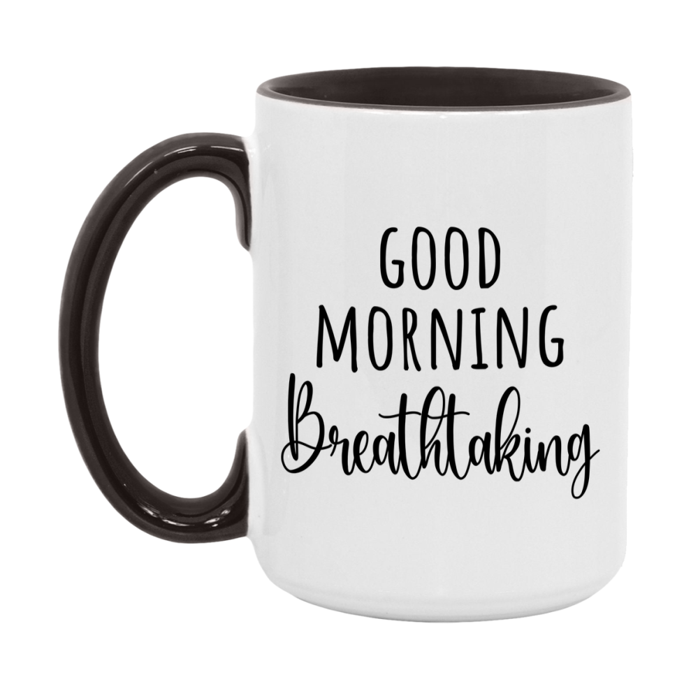Good Morning Breathtaking Mug, Valentine's Day Mug For Breathtaking Lover, 11Oz Or 15Oz Ceramic Coffee Cup