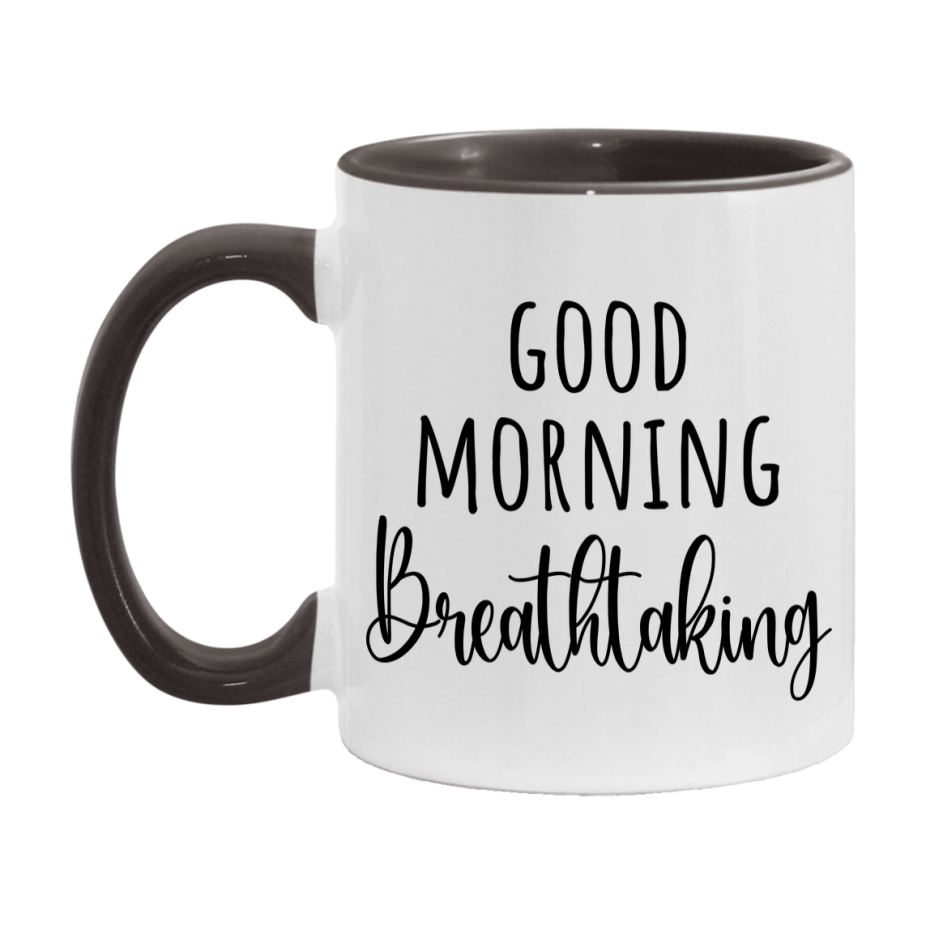 Good Morning Breathtaking Mug, Valentine's Day Mug For Breathtaking Lover, 11Oz Or 15Oz Ceramic Coffee Cup