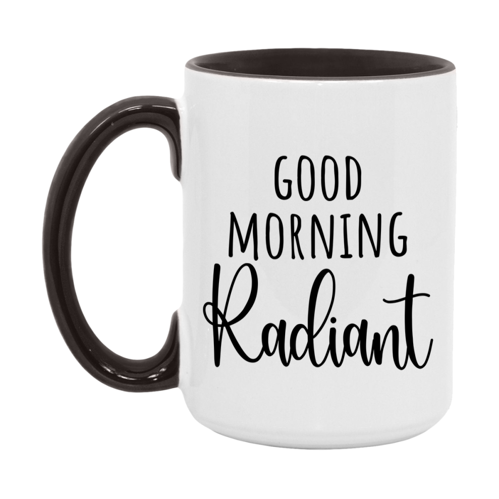 Good Morning Radiant Mug, Valentine's Day Mug For Radiant Lover, 11Oz Or 15Oz Ceramic Coffee Cup