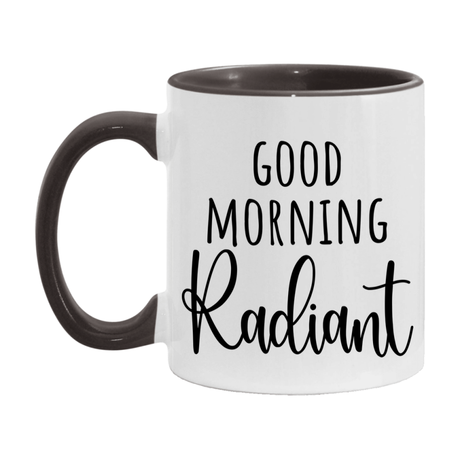 Good Morning Radiant Mug, Valentine's Day Mug For Radiant Lover, 11Oz Or 15Oz Ceramic Coffee Cup