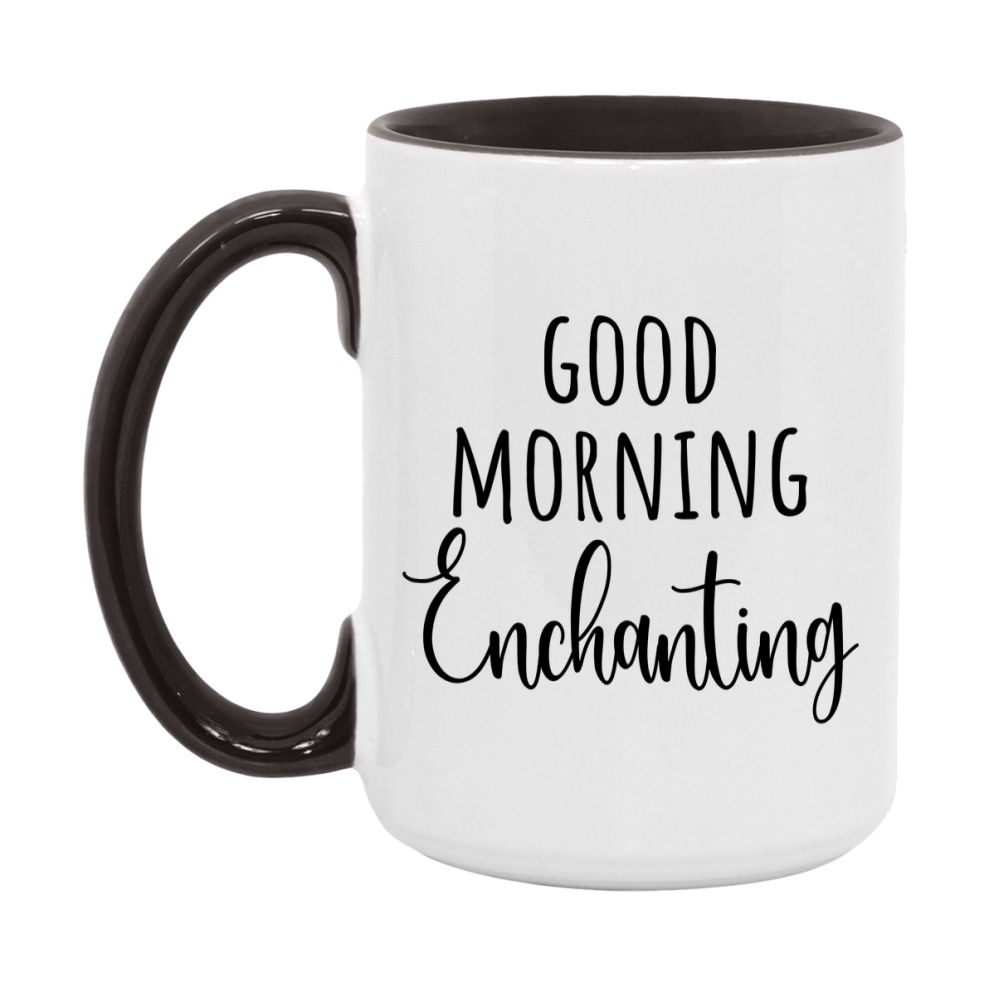Good Morning Enchanting Mug, Valentine's Day Mug For Enchanting Lover, 11Oz Or 15Oz Ceramic Coffee Cup