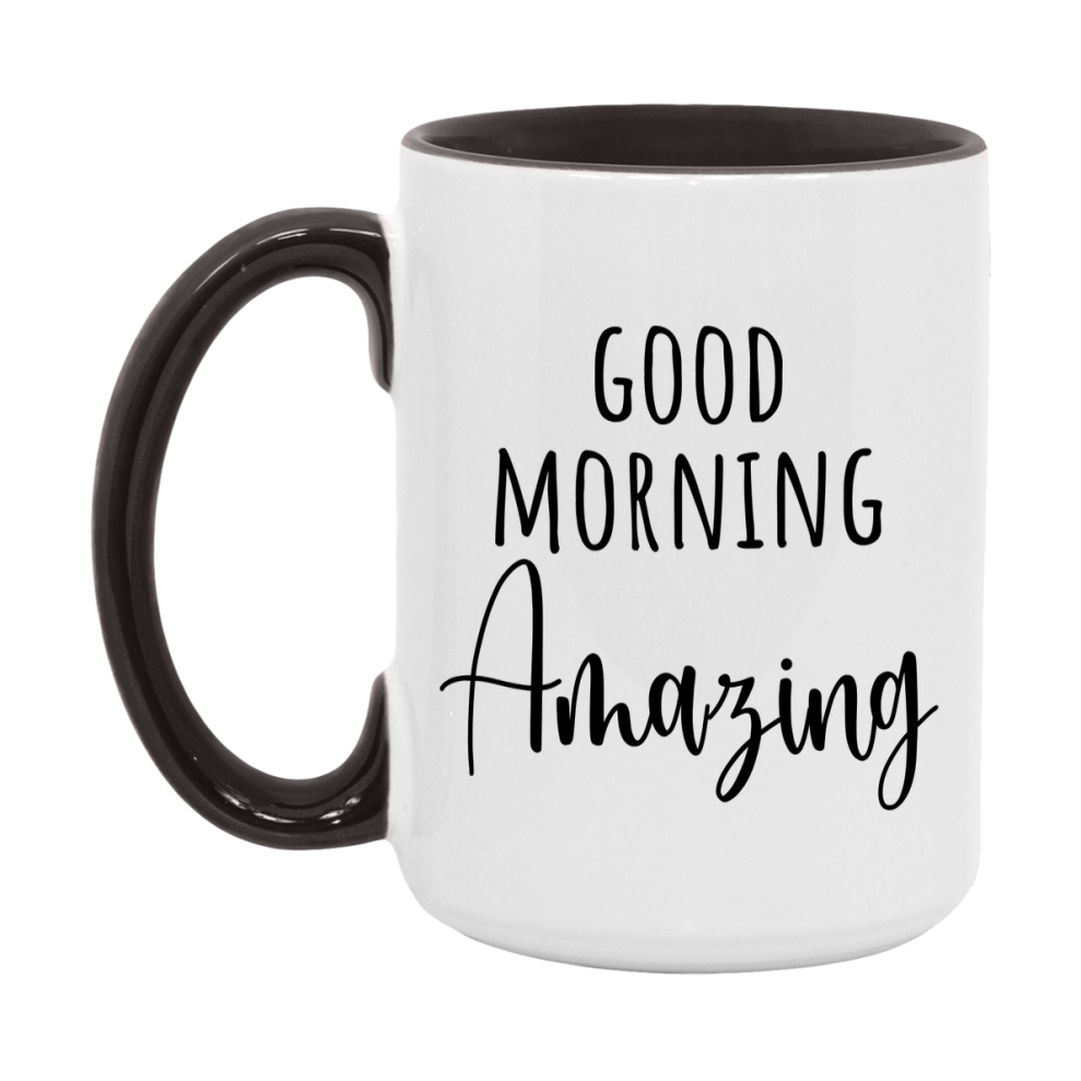 Good Morning Amazing Mug, Valentine's Day Mug For Amazing Lover, 11Oz Or 15Oz Ceramic Coffee Cup