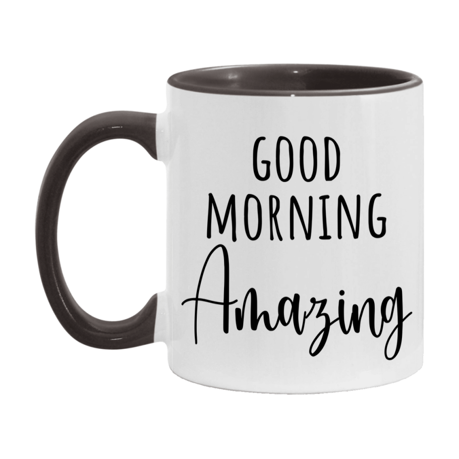 Good Morning Amazing Mug, Valentine's Day Mug For Amazing Lover, 11Oz Or 15Oz Ceramic Coffee Cup
