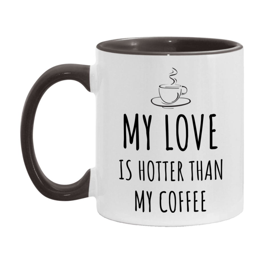 My Love Is Hotter Coffee Mug, Funny 11Oz Or 15Oz Ceramic Coffee Cup