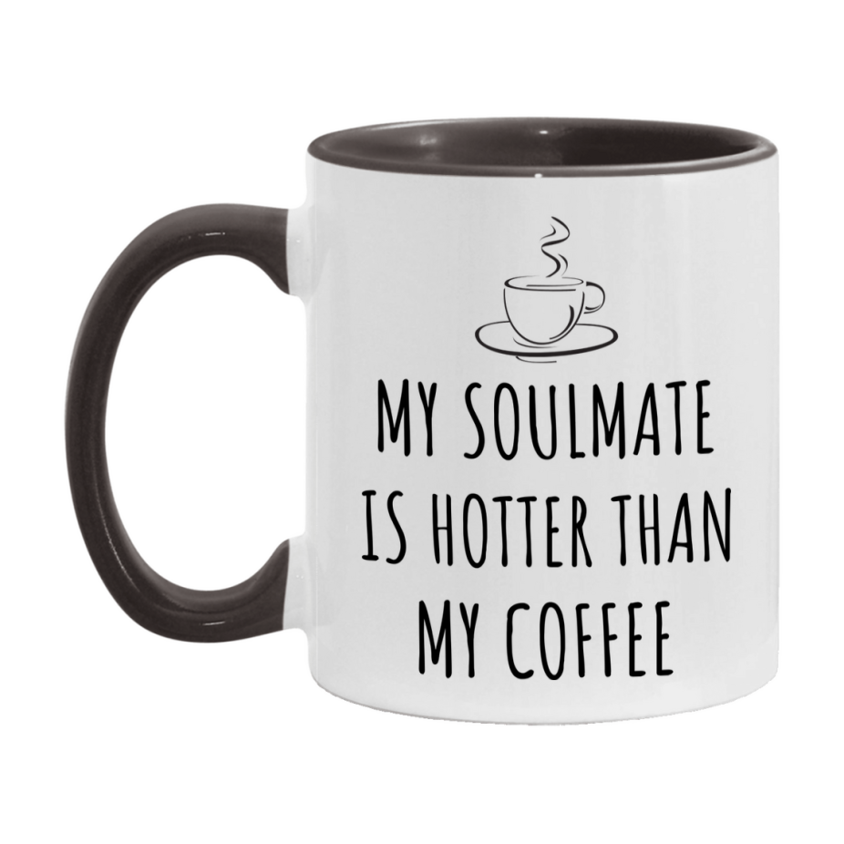 My Soulmate Is Hotter Coffee Mug, Funny 11Oz Or 15Oz Ceramic Coffee Cup