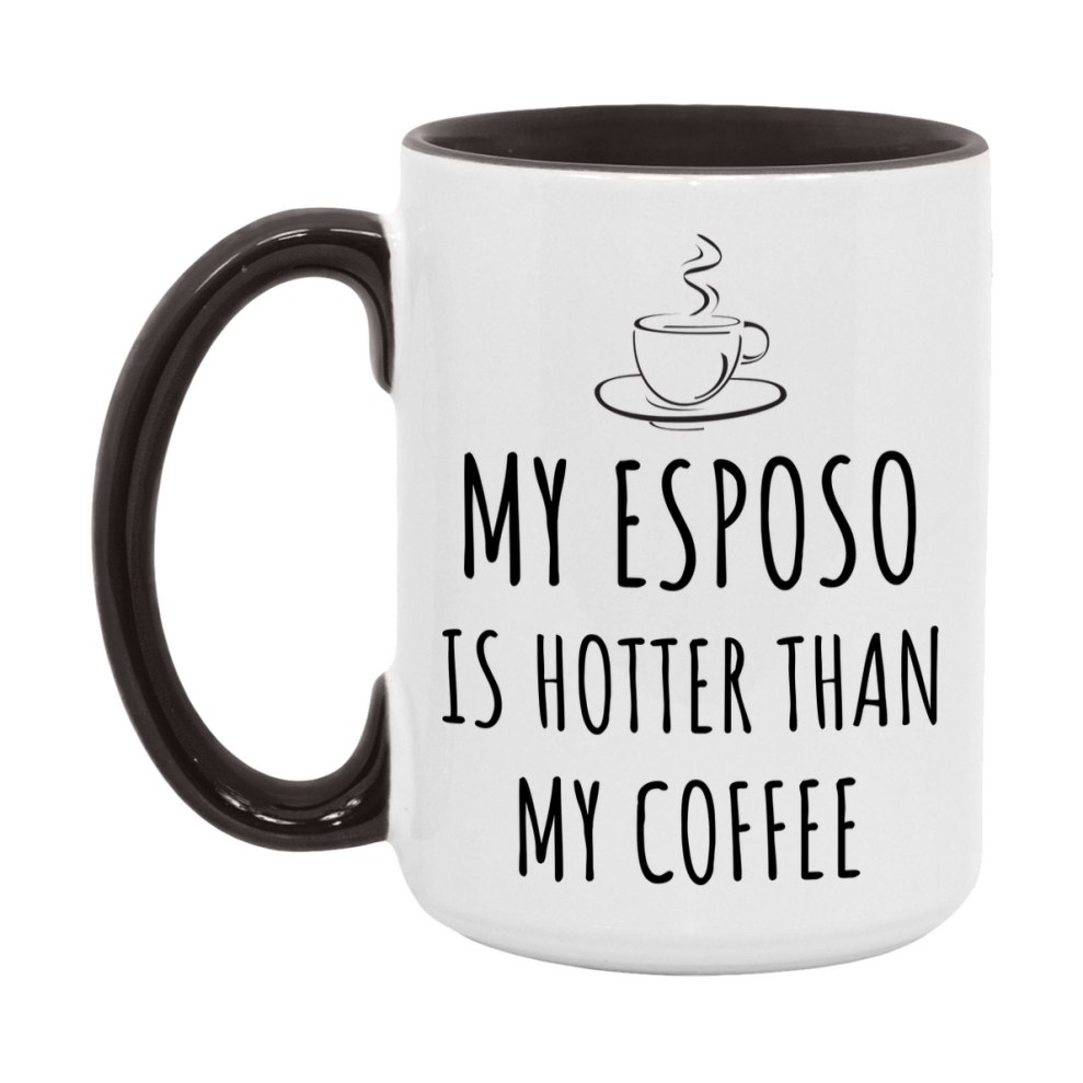 My Esposo Is Hotter Coffee Mug, Funny 11Oz Or 15Oz Ceramic Coffee Cup