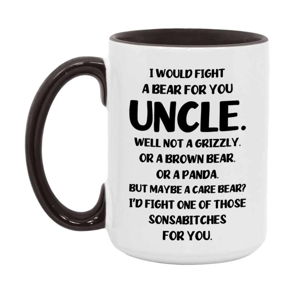 Funny Mug For Uncle, I Would Fight A Bear For You Uncle, Double-Sided 11Oz Or 15Oz Ceramic Coffee Cup