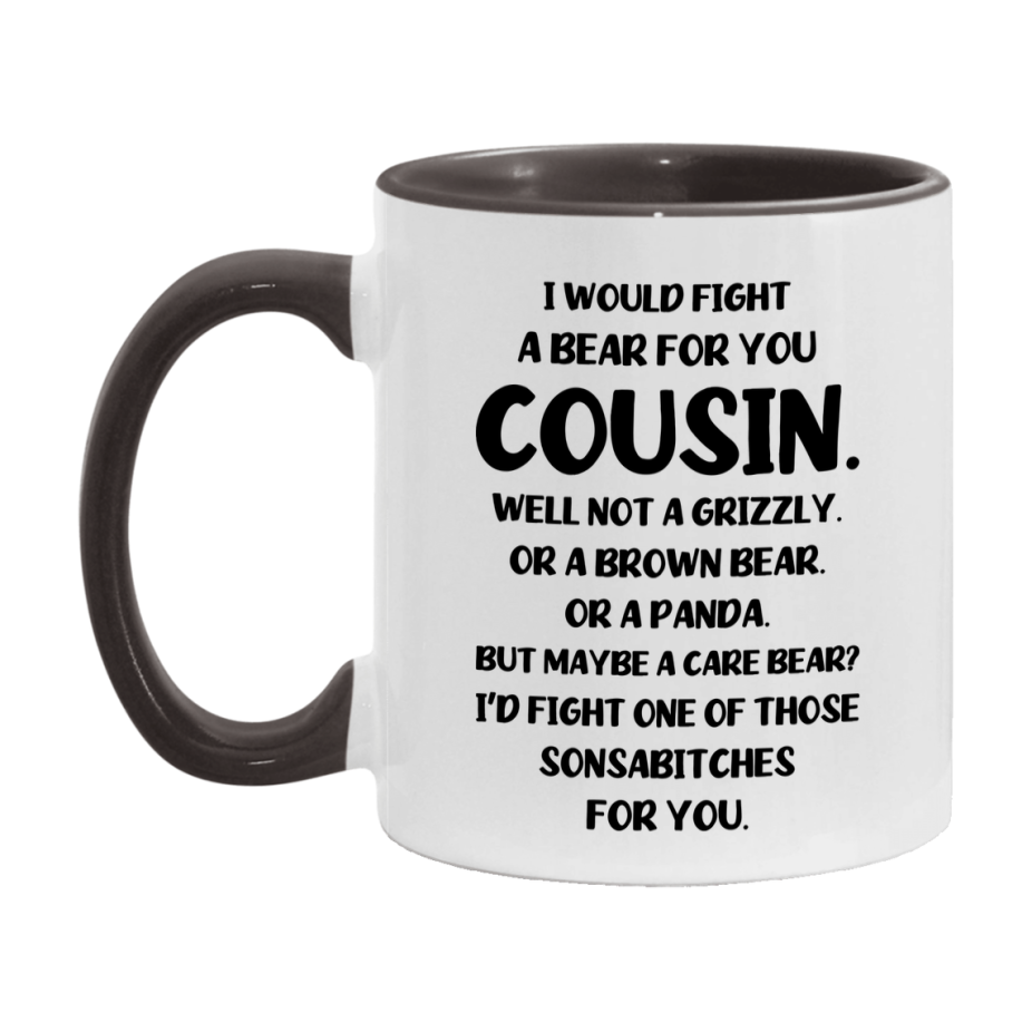 Funny Mug For Cousin, I Would Fight A Bear For You Cousin, Double-Sided 11Oz Or 15Oz Ceramic Coffee Cup