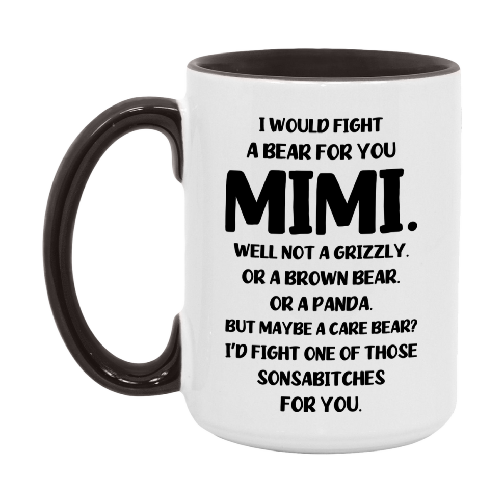 Funny Mug For Mimi, I Would Fight A Bear For You Mimi, Double-Sided 11Oz Or 15Oz Ceramic Coffee Cup
