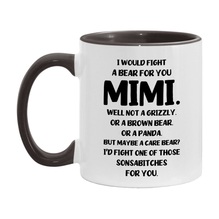 Funny Mug For Mimi, I Would Fight A Bear For You Mimi, Double-Sided 11Oz Or 15Oz Ceramic Coffee Cup