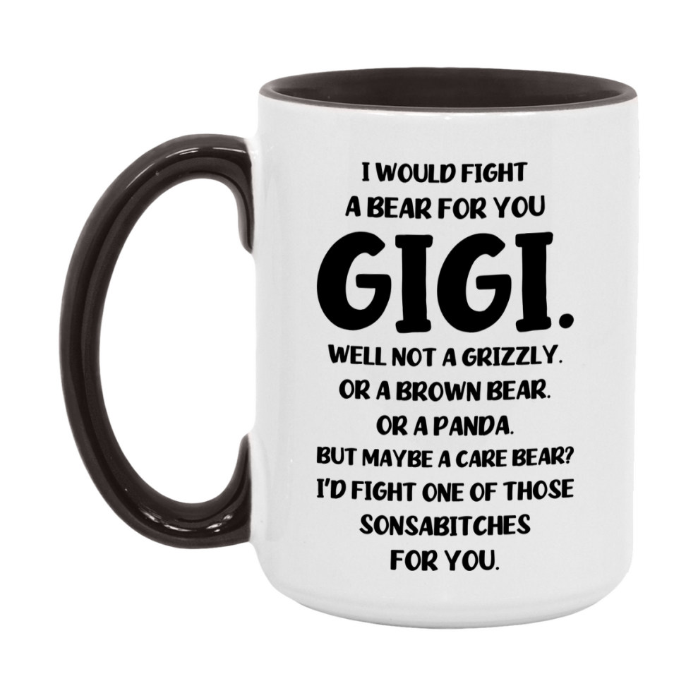 Funny Mug For Gigi, I Would Fight A Bear For You Gigi, Double-Sided 11Oz Or 15Oz Ceramic Coffee Cup