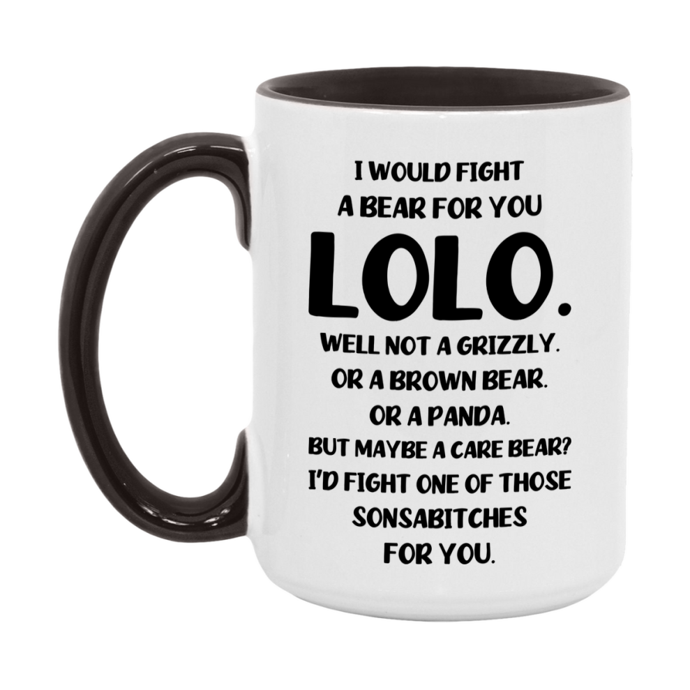 Funny Mug For Lolo, I Would Fight A Bear For You Lolo, Double-Sided 11Oz Or 15Oz Ceramic Coffee Cup