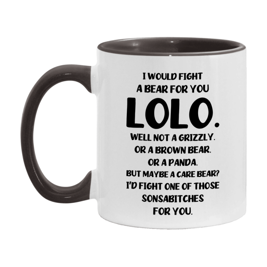 Funny Mug For Lolo, I Would Fight A Bear For You Lolo, Double-Sided 11Oz Or 15Oz Ceramic Coffee Cup