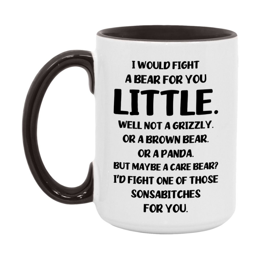 Funny Mug For Little, I Would Fight A Bear For You Little, Double-Sided 11Oz Or 15Oz Ceramic Coffee Cup