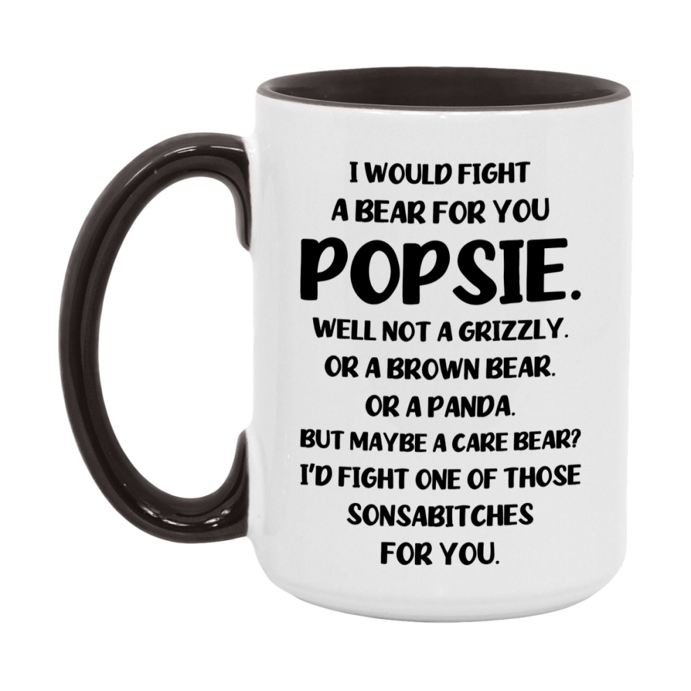 Funny Mug For Popsie, I Would Fight A Bear For You Popsie, Double-Sided 11Oz Or 15Oz Ceramic Coffee Cup