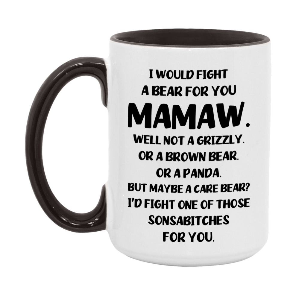 Funny Mug For Mamaw, I Would Fight A Bear For You Mamaw, Double-Sided 11Oz Or 15Oz Ceramic Coffee Cup