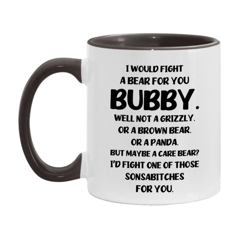Funny Mug For Bubby, I Would Fight A Bear For You Bubby, Double-Sided 11Oz Or 15Oz Ceramic Coffee Cup