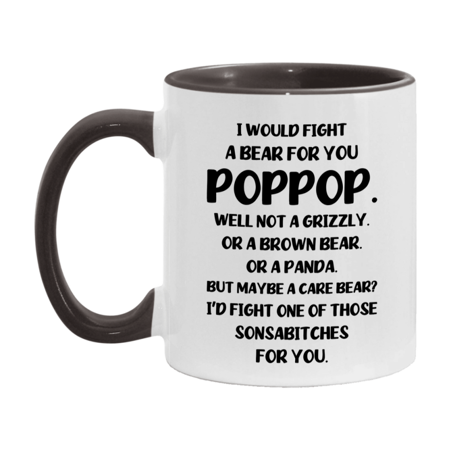 Funny Mug For Poppop, I Would Fight A Bear For You Poppop, Double-Sided 11Oz Or 15Oz Ceramic Coffee Cup
