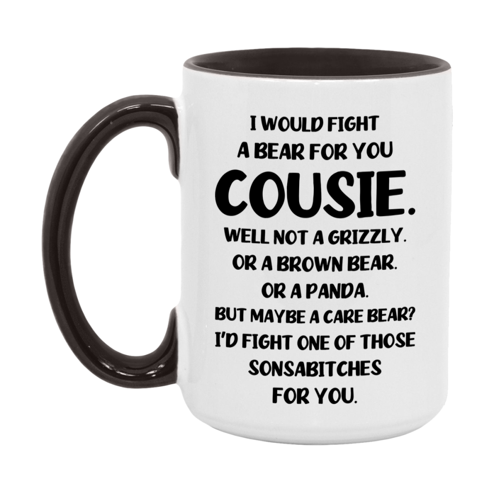 Funny Mug For Cousie, I Would Fight A Bear For You Cousie, Double-Sided 11Oz Or 15Oz Ceramic Coffee Cup