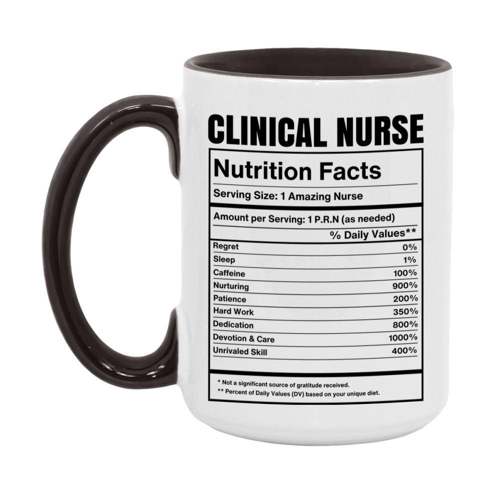 Clinical Nurse Coffee Mug, Clinical Nurse Nutrition Facts, 11Oz Or 15Oz Ceramic Cup