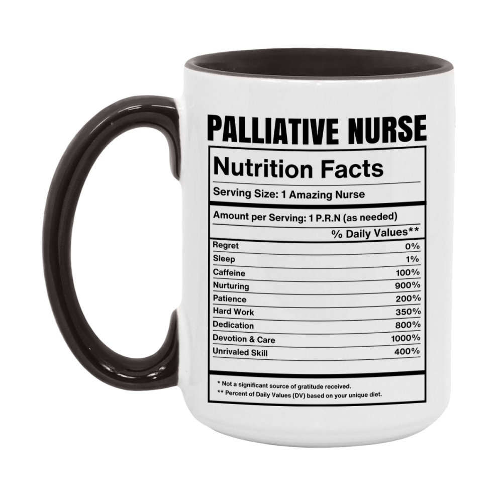 Palliative Nurse Coffee Mug, Palliative Nurse Nutrition Facts, 11Oz Or 15Oz Ceramic Cup