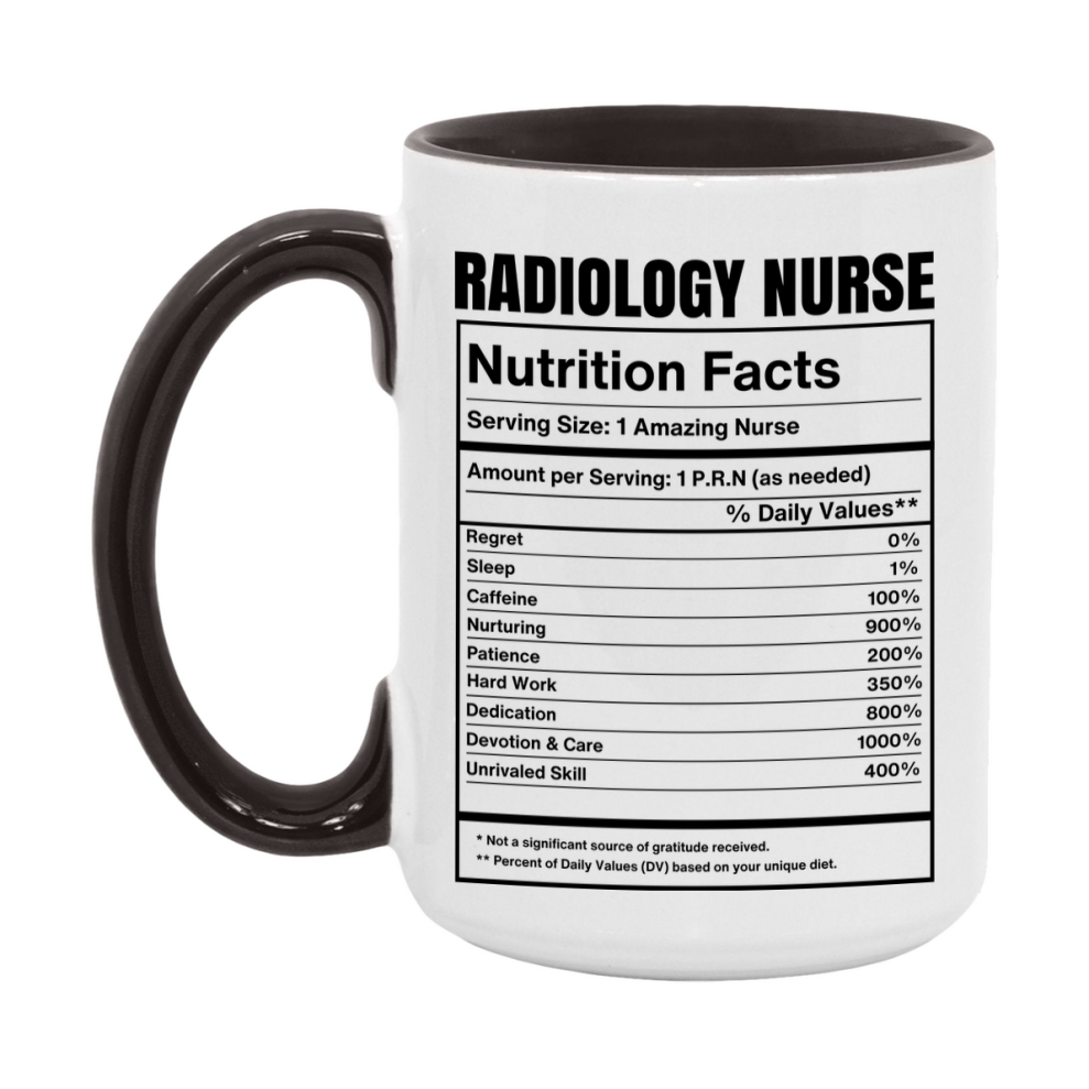 Radiology Nurse Coffee Mug, Radiology Nurse Nutrition Facts, 11Oz Or 15Oz Ceramic Cup