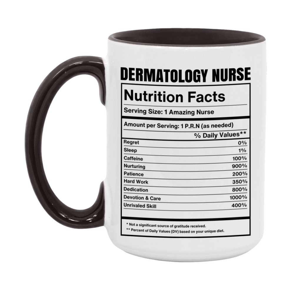 Dermatology Nurse Coffee Mug, Dermatology Nurse Nutrition Facts, 11Oz Or 15Oz Ceramic Cup