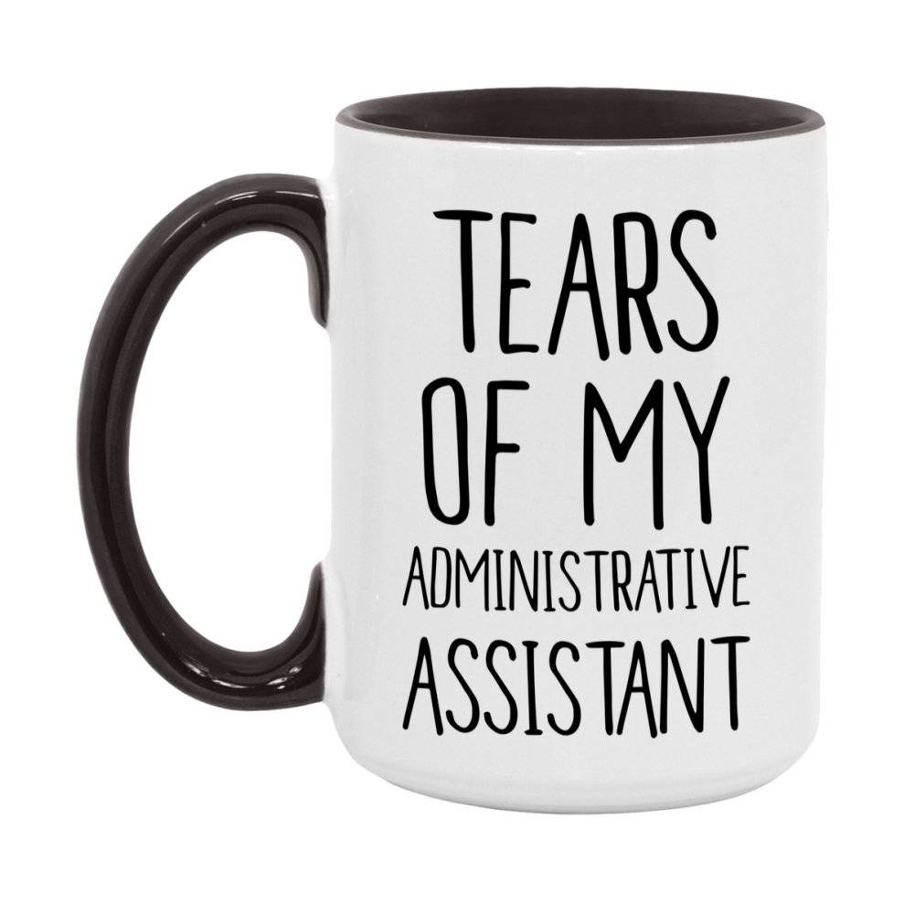 Funny Administrative Mug, Tears Of My Administrative Assistant, 11Oz Or 15Oz Coffee Cup