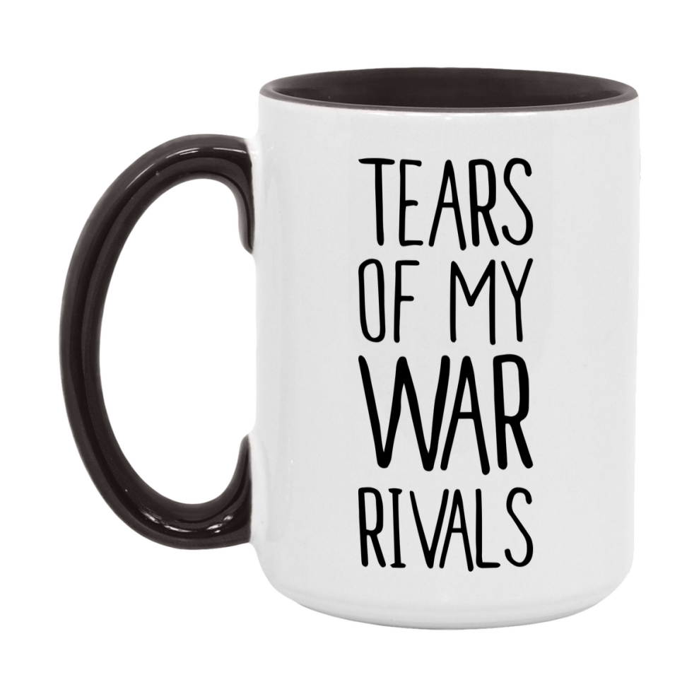 Funny War Mug, Tears Of My War Rivals, 11Oz Or 15Oz Ceramic Coffee Cup