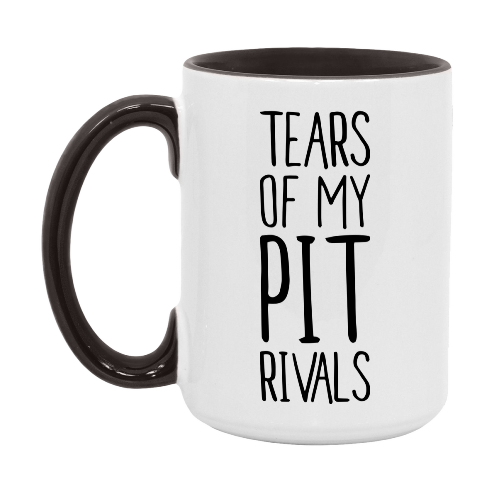 Funny Pit Mug, Tears Of My Pit Rivals, 11Oz Or 15Oz Ceramic Coffee Cup