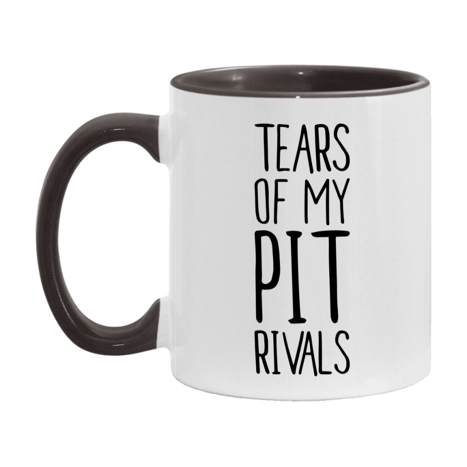 Funny Pit Mug, Tears Of My Pit Rivals, 11Oz Or 15Oz Ceramic Coffee Cup