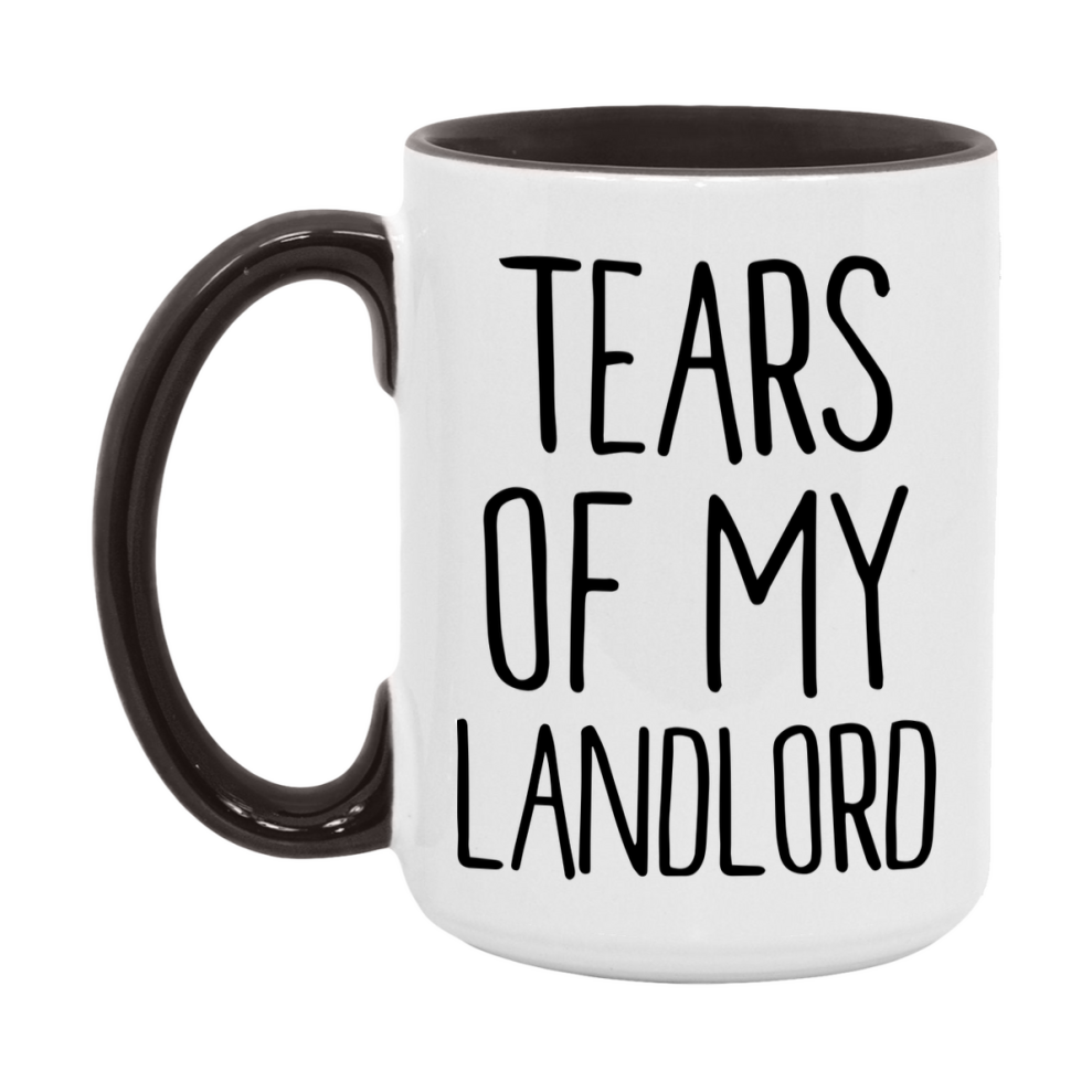 Tears Of My Landlord Mug, Funny Coffee Mug, 11Oz Or 15Oz Ceramic Cup