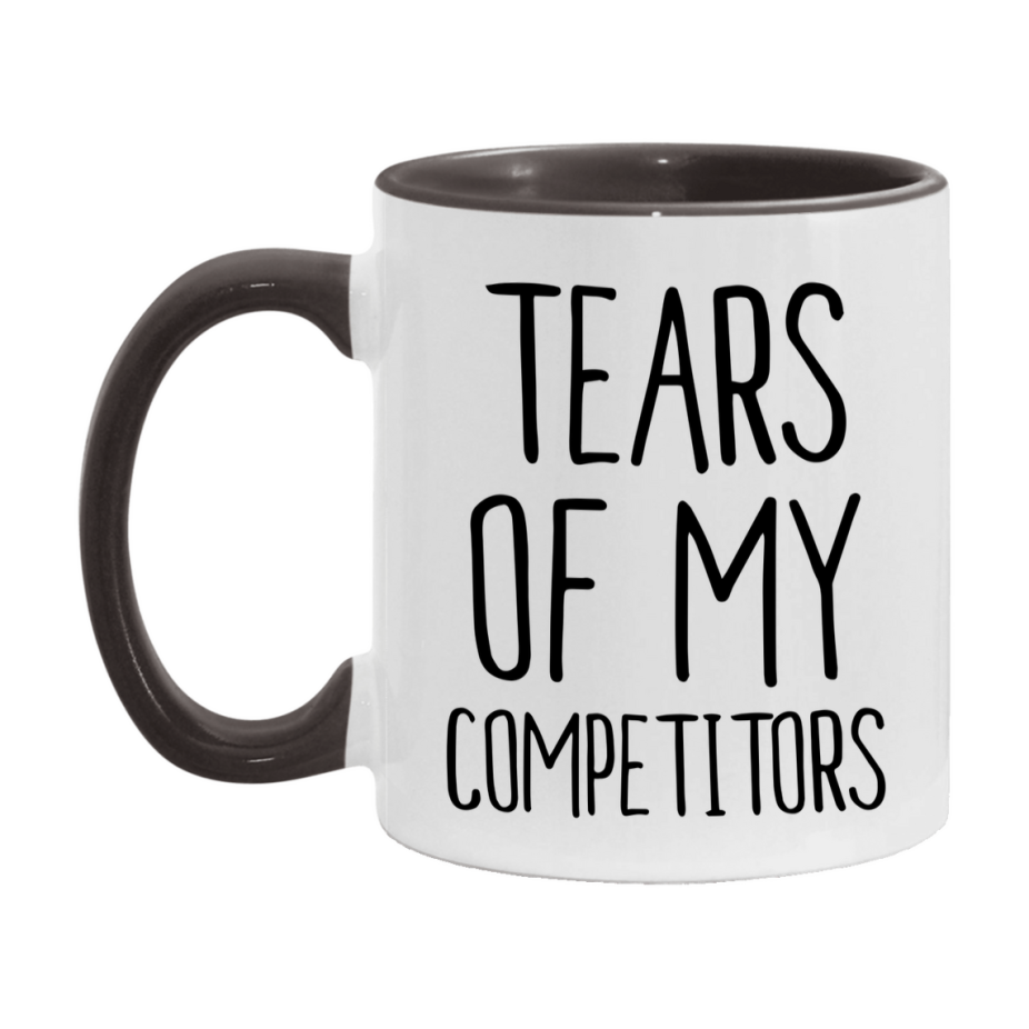 Tears Of My Competitors Mug, Funny Coffee Mug, 11Oz Or 15Oz Ceramic Cup