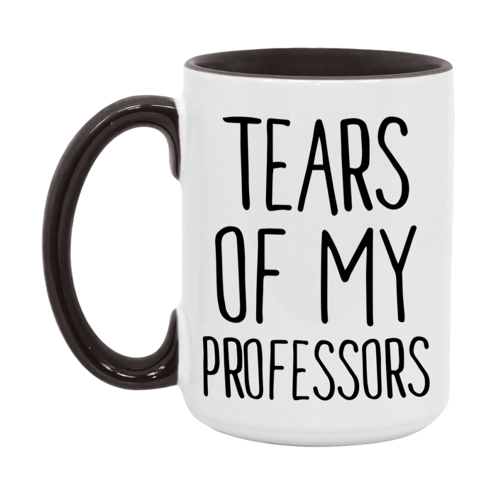 Tears Of My Professors Mug, Funny Coffee Mug, 11Oz Or 15Oz Ceramic Cup