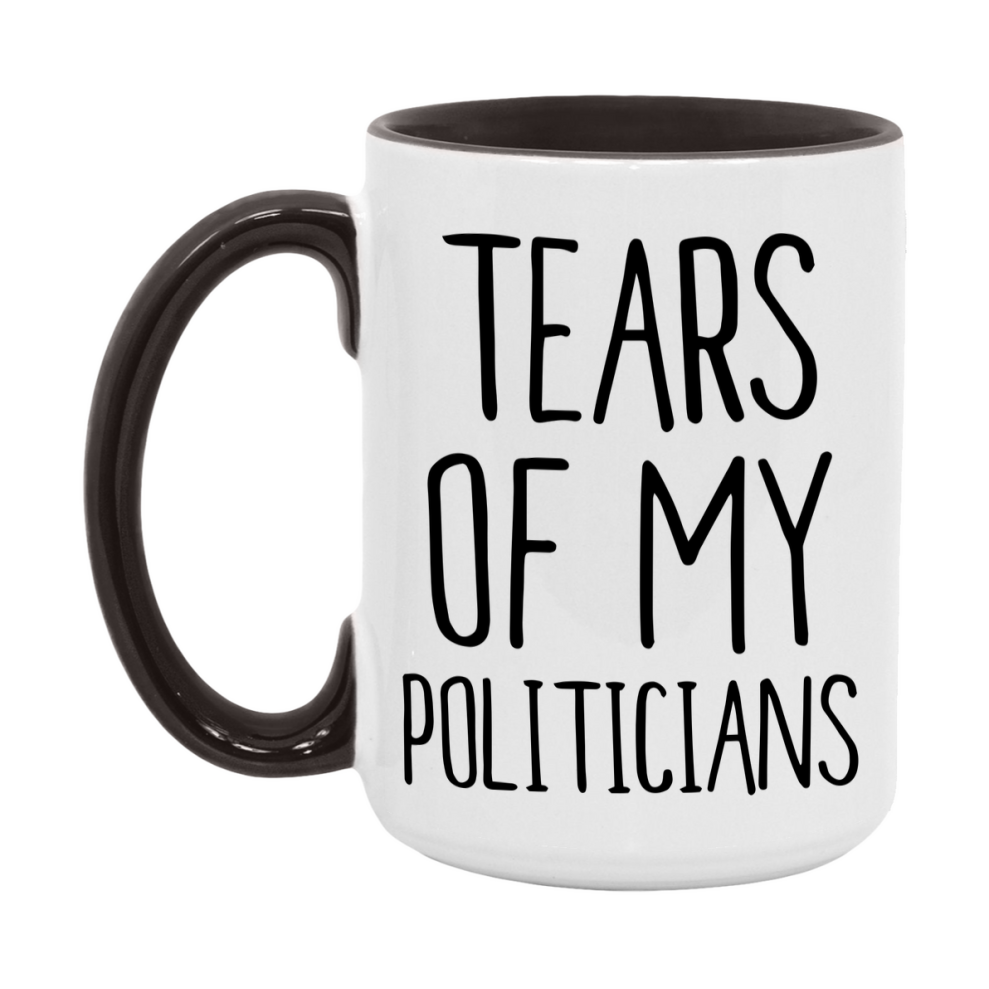 Tears Of My Politicians Mug, Funny Coffee Mug, 11Oz Or 15Oz Ceramic Cup