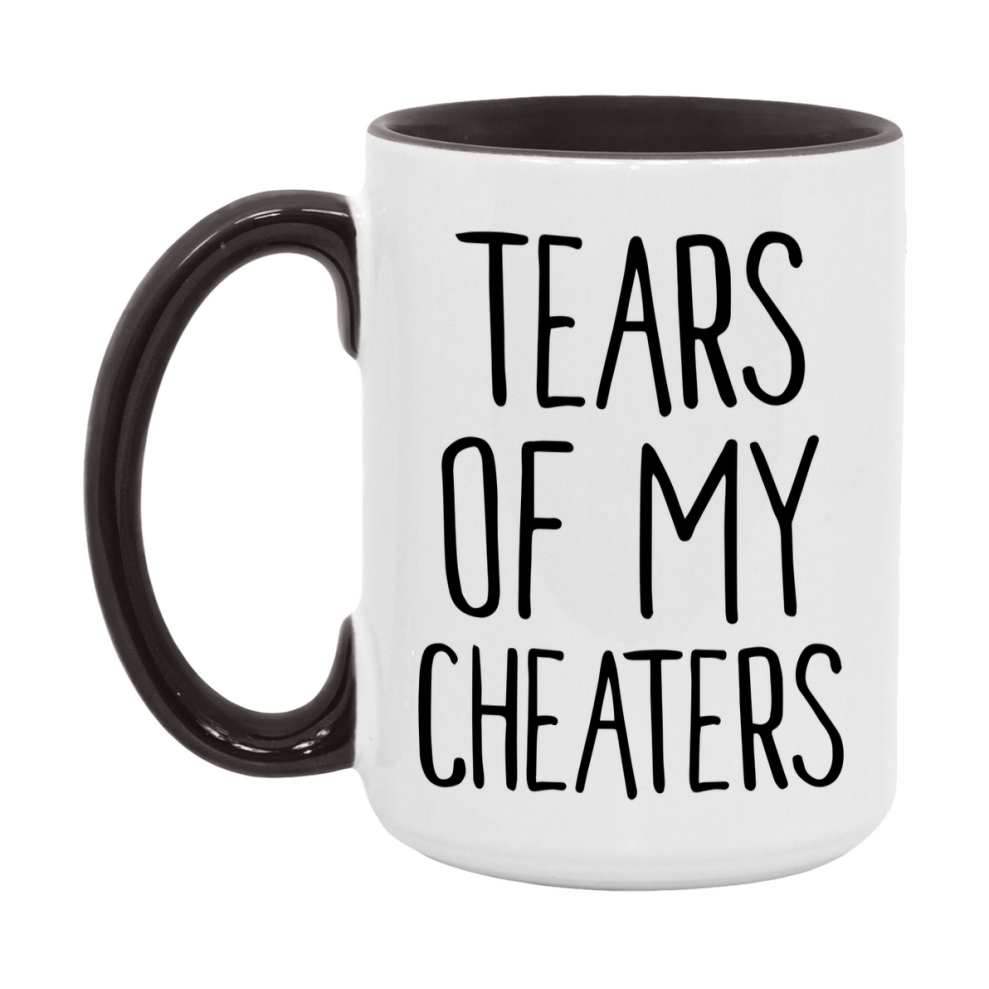 Tears Of My Cheaters Mug, Funny Coffee Mug, 11Oz Or 15Oz Ceramic Cup